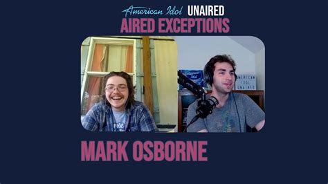 American Idol Unaired Aired Exceptions Mark Osborne YouTube