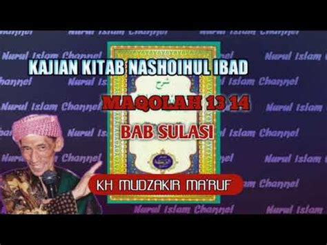 KAJIAN KITAB NASHOIHUL IBAD MAQOLAH 13 14 BAB SULASI KH