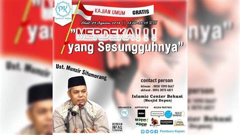 Merdeka Yang Sesungguhnya Ustadz Munzir Situmorang Youtube