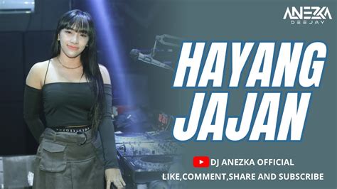 DJ FUNKOT HAYANG JAJAN VIRAL TIKTOK NEW VERSION BY DJ ANEZKA