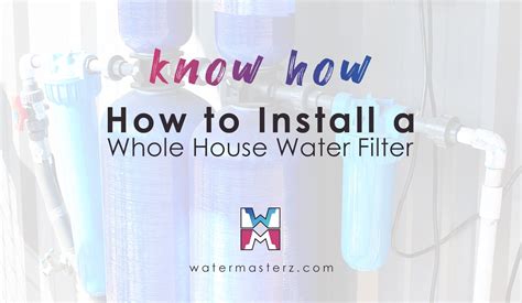 How To Install A Whole House Water Filter System