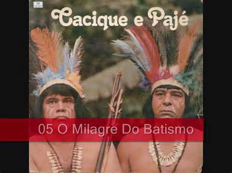 05 O Milagre Do Batismo Cacique e Pajé Volume 1 1978 YouTube