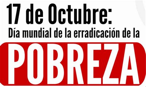 17 De Octubre Día Internacional Para La Erradicación De La Pobreza