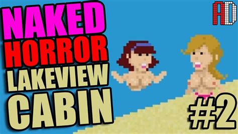 NAKED HORROR Lakeview Cabin 2 YouTube