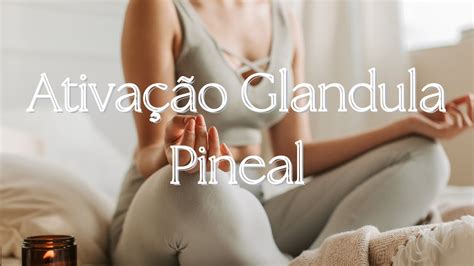 Abra o Terceiro Olho Ativação da Glândula Pineal YouTube