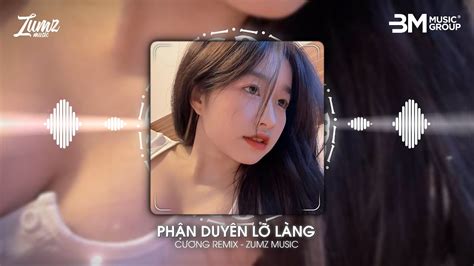 PhẬn DuyÊn LỠ LÀng CƯƠng Remix Em NhƯ Hoa DỊu DÀng NỒng NÀng