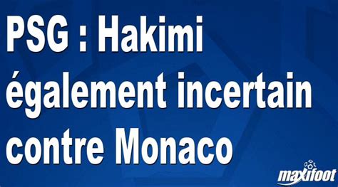 PSG Hakimi également incertain contre Monaco Football MAXIFOOT