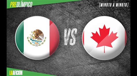 MEXICO VS CANADA EN VIVO Audio PREOLIMPICO SUB 23 2021 YouTube