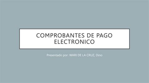 COMPROBANTES DE PAGO ELECTRONICO EN EL DERECHO PPT