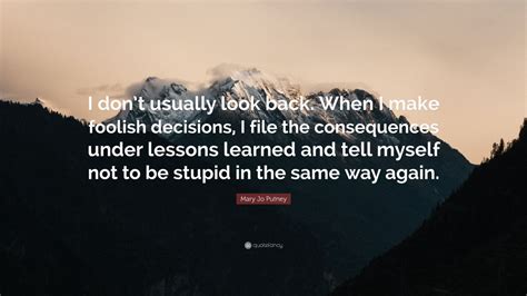 Mary Jo Putney Quote I Dont Usually Look Back When I Make Foolish