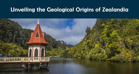 Unveiling the Geological Origins of Zealandia