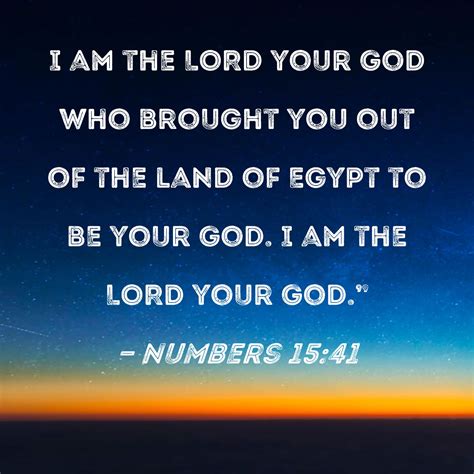 Numbers I Am The Lord Your God Who Brought You Out Of The Land Of