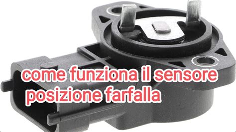 Come Funziona Il Sensore Posizione Farfalla Tipo A Contatti E Lineare