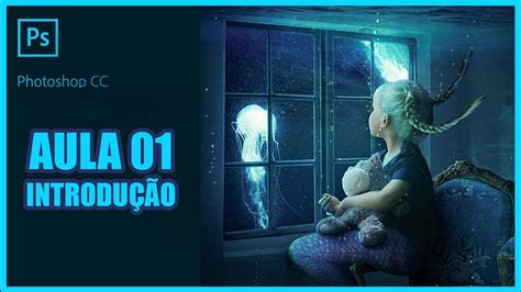 Curso de PHOTOSHOP CC 2020 Completo AULA 01 Introdução YouTube