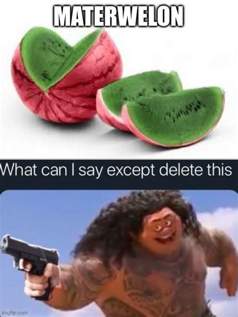 WHAT CAN I SAY EXCEPT DELETE THIS Funny Food Memes Moana Memes