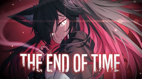 Nightcore End Of Time Youtube