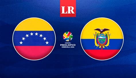 Venezuela Vs Ecuador Sub 23 En Vivo ¿a Qué Hora Y Dónde Ver El Juego