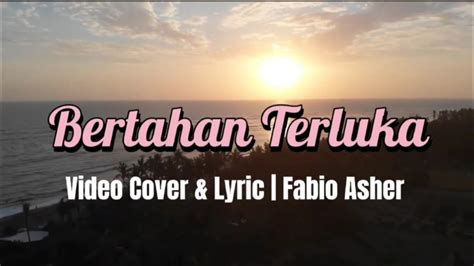 Bertahan Terluka Video Cover Lyric Fabio Asher YouTube