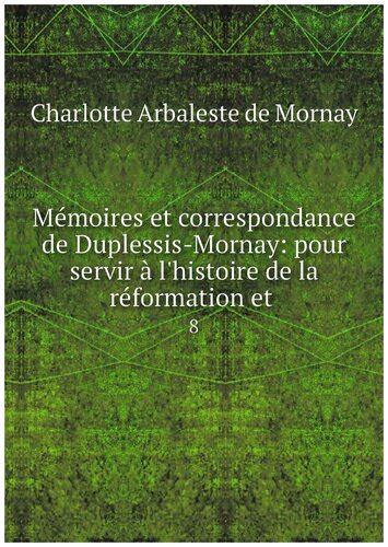 M Moires Et Correspondance De Duplessis Mornay Pour Servir L