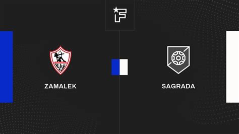 Résultat Zamalek Sagrada 1 0 La 3e Journée De Coupe De La Confédération Caf 20232024 0912