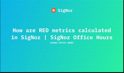 How Are Red Metrics Calculated In Signoz Signoz Office Hours Signoz