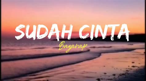 SUDAH CINTA BAGARAP LIRIK VIDEO YouTube