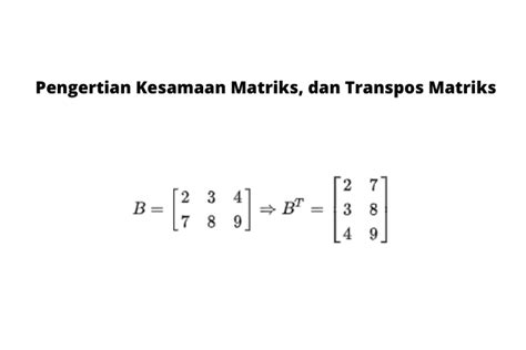 Pengertian Kesamaan Matriks Dan Transpos Matriks