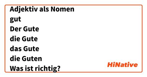 Adjektiv als Nomen gut Der Gute die Gute das Gute die Guten Was ist ...