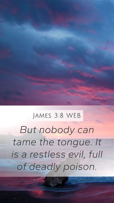 James 3:8 WEB Mobile Phone Wallpaper - But nobody can tame the tongue ...