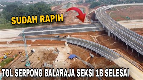 Akhirnya Tol Serpong Balaraja Seksi B Selesai Youtube