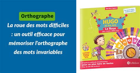 La Roue Des Mots Difficiles Un Outil Efficace Pour M Moriser L