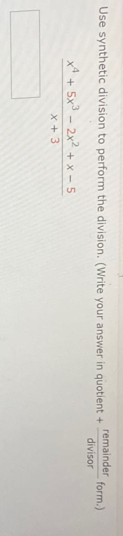 Solved Use Synthetic Division To Perform The Division