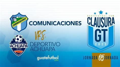 EN VIVO Comunicaciones Vs Achuapa Guatefutbol