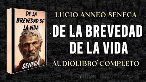 De La Brevedad De La Vida Por Lucio Anneo S Neca Audiolibro Completo