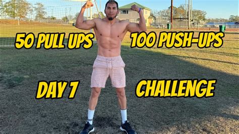 100 Push Ups And 50 Pull Ups A Day X 10 Days Challenge Day 7 Youtube