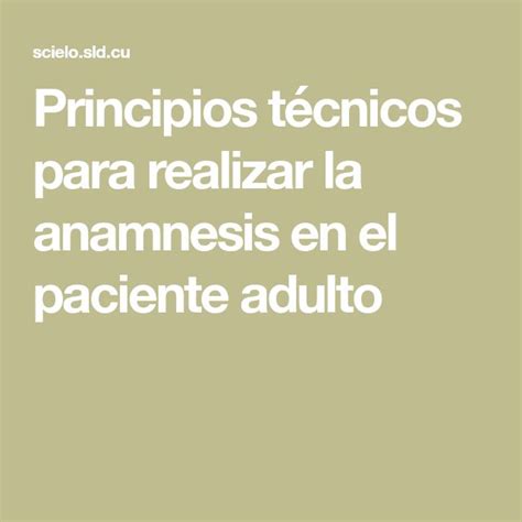 Principios técnicos para realizar la anamnesis en el paciente adulto