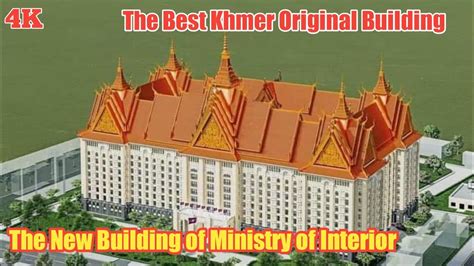 Best Khmer Original Building I New Building of Ministry of Interior is ...