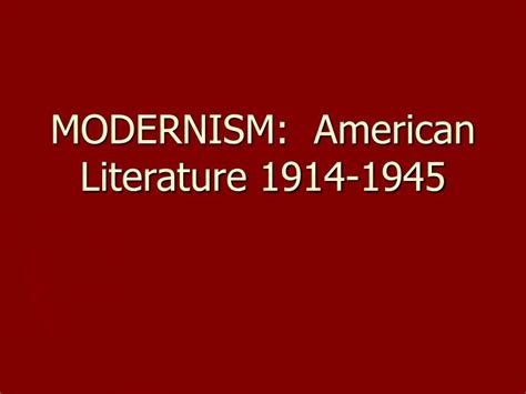 PPT - MODERNISM: American Literature 1914-1945 PowerPoint Presentation - ID:3099803