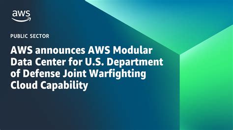 Aws Unveils First Modular Data Center For Us Department Of Defense Joint Warfighting Cloud