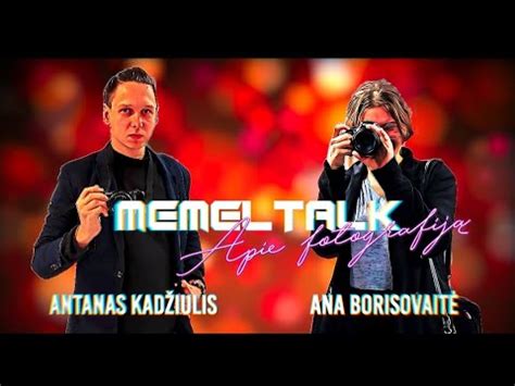 Kaip Tapti S Kmingu Fotografu Domas Rimeika Memel Talk Apie