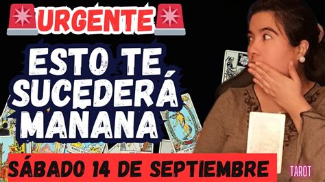 Urgente Esto Te Sucedera Ma Ana Sabado De Septiembre Te