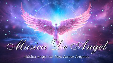 Música De Ángeles Música De Arcángeles • Música Angelical Para Atraer