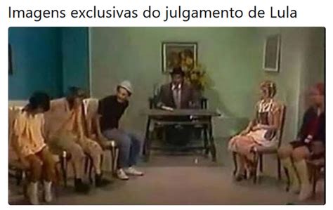 Julgamento De Lula Internautas Não Perdoam E Memes Circulam Nas Redes