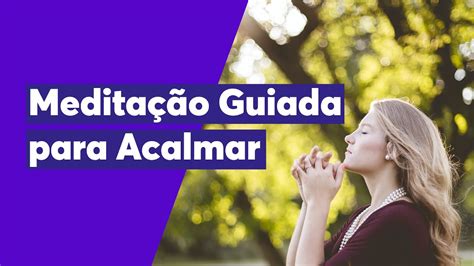 Meditação Guiada Para Se Acalmar Meditação Guiada Por Keli Soares 10 Minutos Youtube