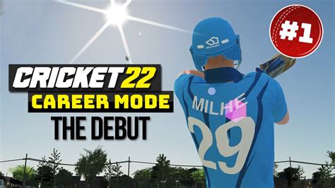 THE DEBUT CRICKET 22 CAREER MODE 1 YouTube