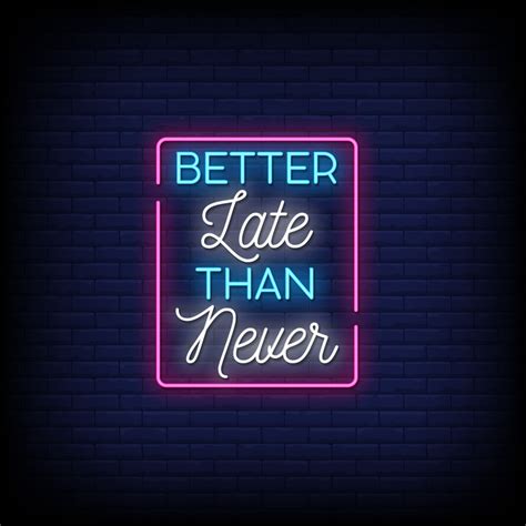 Better Late Than Never Neon Signs Style Text Vector 2268382 Vector Art