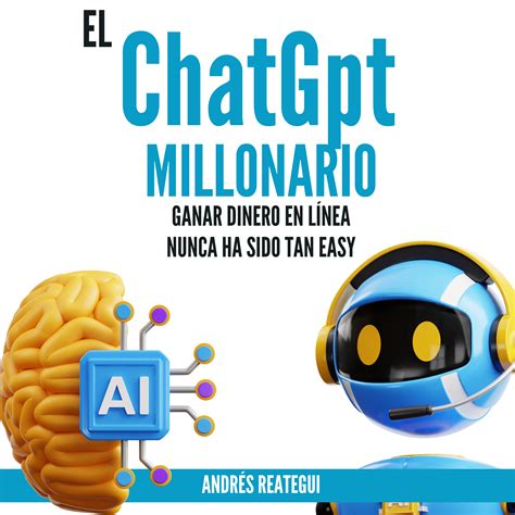 El Millonario de ChatGPT Cómo Ganar Dinero en Línea de Forma Sencilla