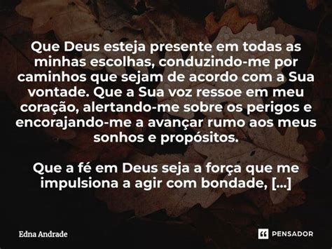 Que Deus Esteja Presente Em Todas As Edna Andrade Pensador