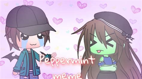 Peppermint Meme Gacha Life Youtube