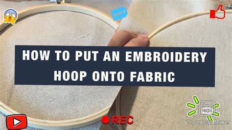 HOW TO PUT AN EMBROIDERY HOOP ONTO FABRIC YouTube